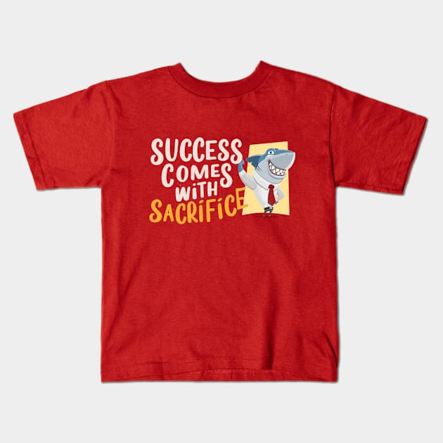 Success Comes with Sacrifice Kids T-Shirt by Eleganzmod